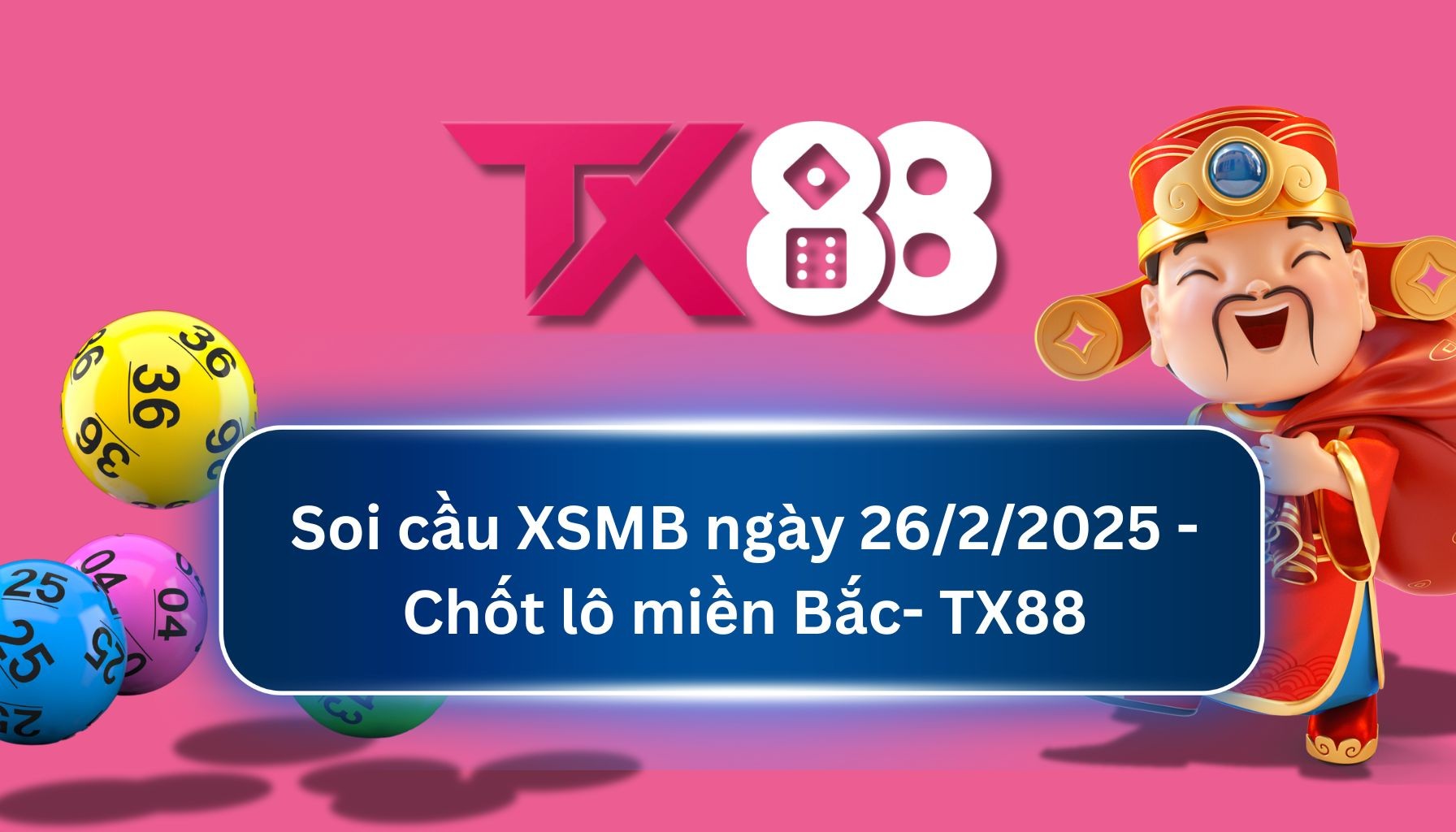 TX88 Soi Cầu XSMB 26/02/2025: Chọn số tài lộc cùng TX88